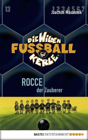 [Die wilden Fussballkerle 12] • Rocce, der Zauberer
